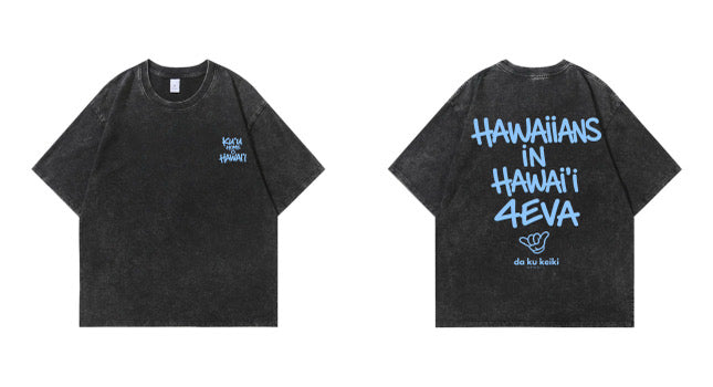Hawaiians in Hawai’i 4EVA Tee