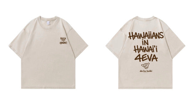 Hawaiians in Hawai’i 4EVA Tee
